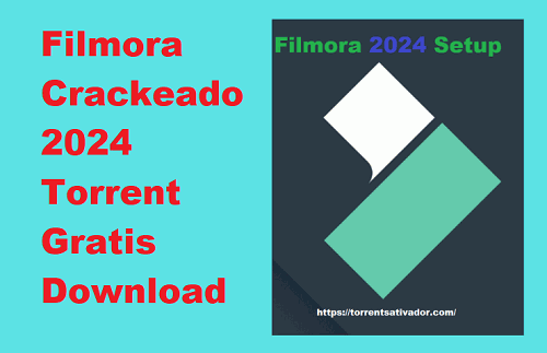 Filmora Crackeado v13.1.1 + Torrent Gratis Download 2024 Português PT-BR