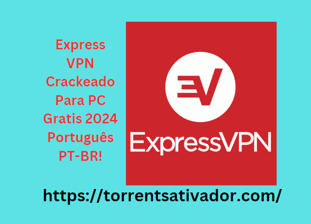 Express VPN Crackeado Para PC Gratis 