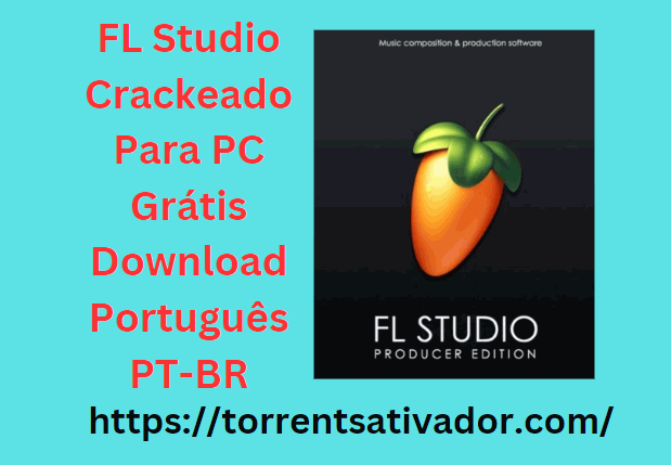 FL Studio Crackeado Para PC Grátis Download