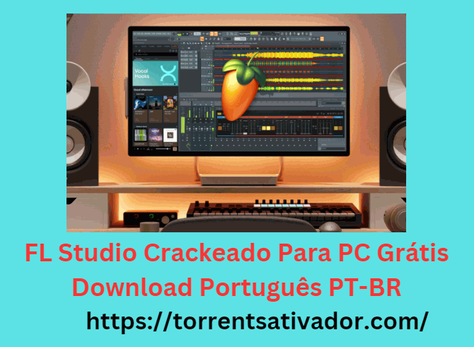 FL Studio Crackeado Para PC Grátis