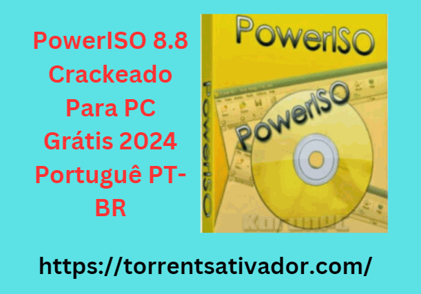 PowerISO 8.8 Crackeado Para PC Grátis 2024