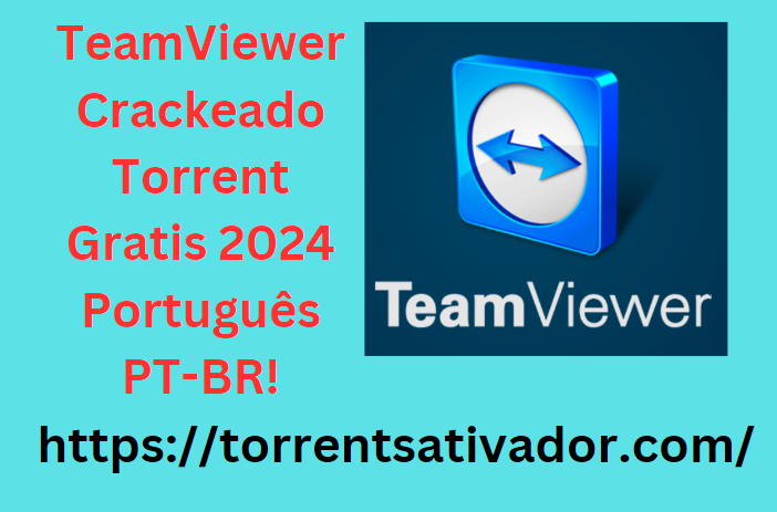 TeamViewer Crackeado + Torrent Gratis 2024 Português PT-BR!