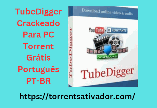 TubeDigger Crackeado Para PC Torrent Grátis 2024